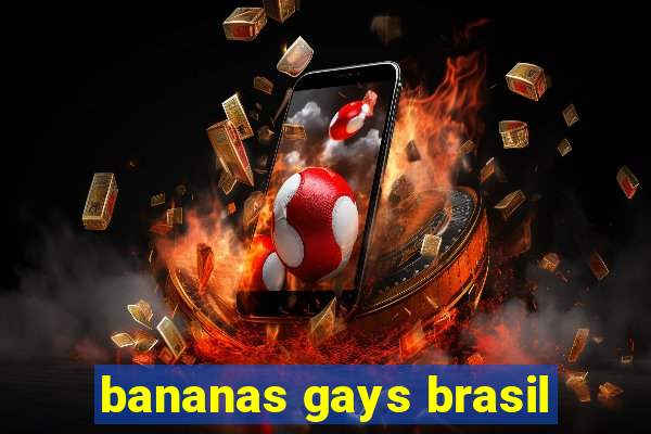 bananas gays brasil